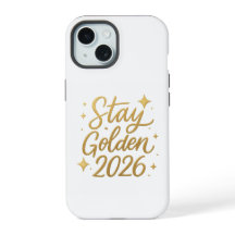 Stay Golden 2026 – Chic Gold Lettering Phone Case