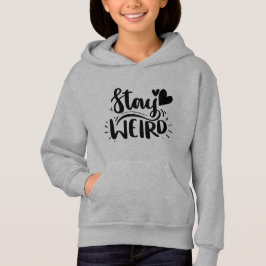 Stay Weird Hoodie