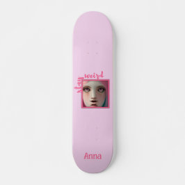 Stay Weird Personalizada Pink Guay Skateboard