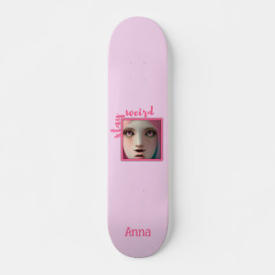 Stay Weird Personalizada Pink Guay Skateboard