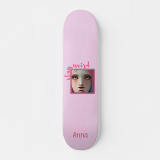 Stay Weird Personalizada Pink Guay Skateboard