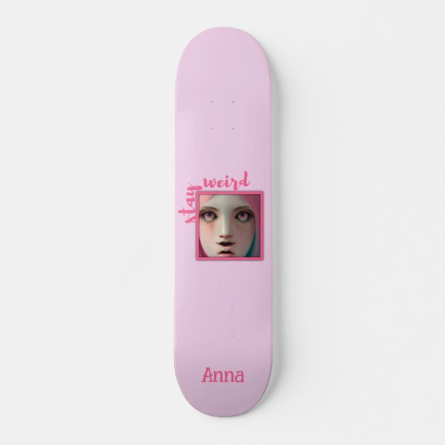 Stay Weird Personalizada Pink Guay Skateboard (Anverso )