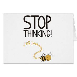 Stop thinking!