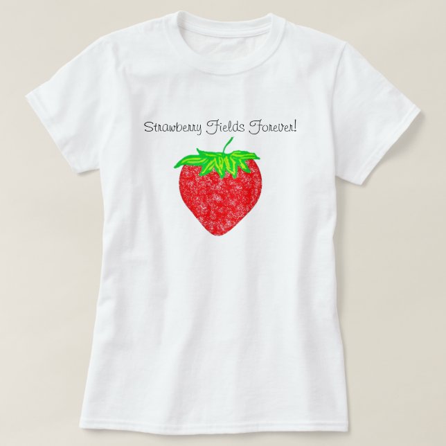 ¡Strawberry Fields para siempre! Camisa (Diseño del anverso)