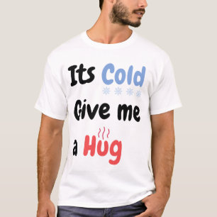 Su frío dame una camiseta con cita de abrazo