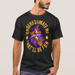 Subestimen Que Será Divertido Testigo De Camiseta