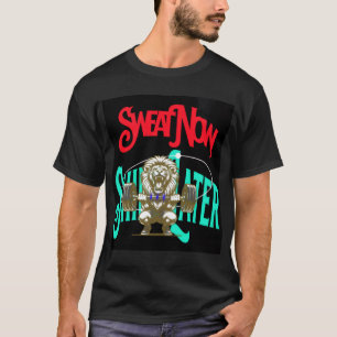 Suda Ahora, Brilla Más Tarde Camiseta Motivacion