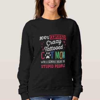Sudadera 100 Certified Crazy Attooed Cat Mom With A Serious