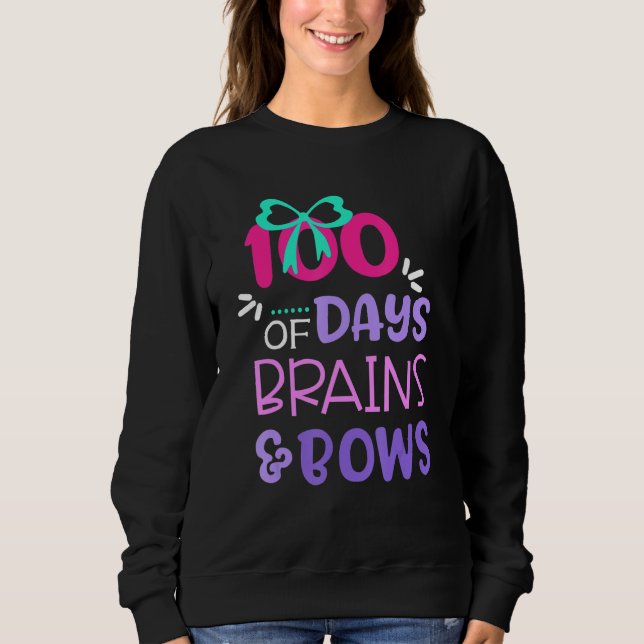 Sudadera 100 Days Of Brains And Bows Happy 100th Day Of Sch (Anverso)