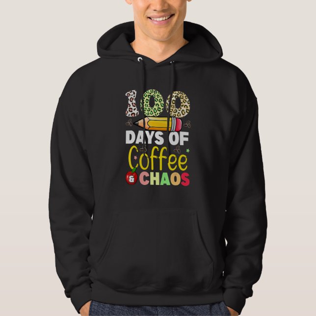 Sudadera 100 Days Of Coffee And Chaos 100th Day Of School F (Anverso)