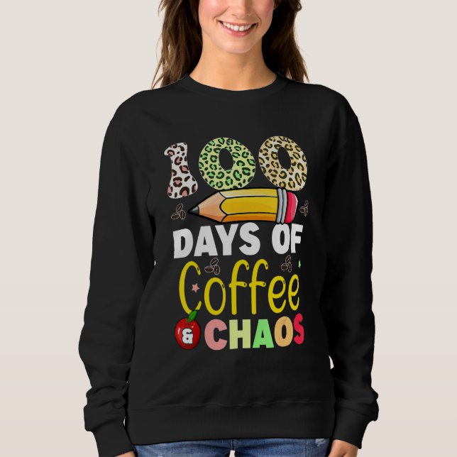 Sudadera 100 Days Of Coffee And Chaos 100th Day Of School F (Anverso)