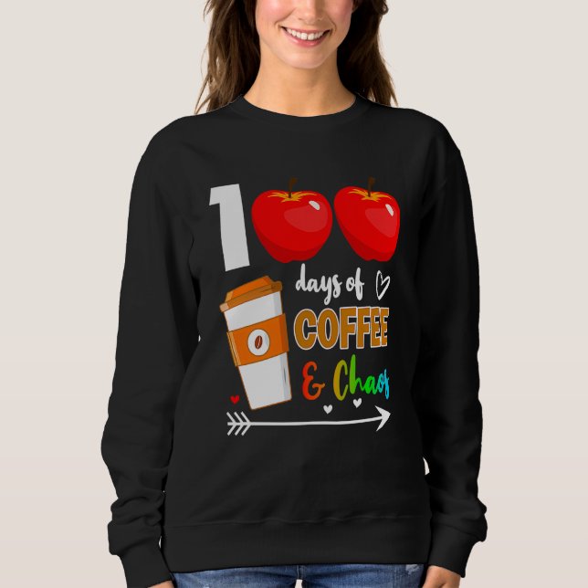 Sudadera 100 Days Of Coffee & Chaos 100th Day Of School Tea (Anverso)