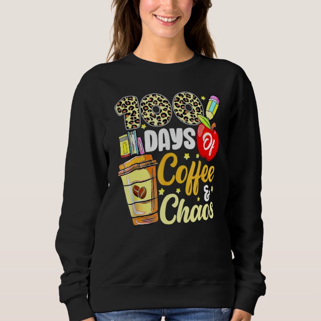 Sudadera 100 Days Of Coffee & Chaos 100th Day Of School Tea (Anverso)