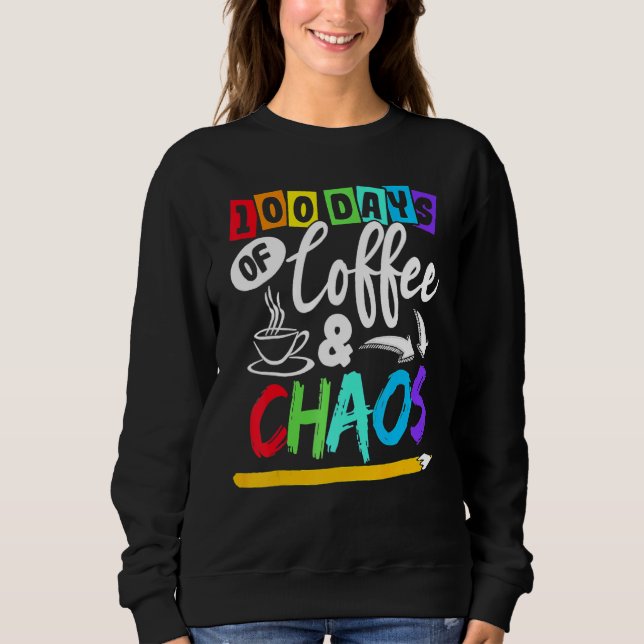 Sudadera 100 Days Of Coffee & Chaos 100th Day School Teache (Anverso)
