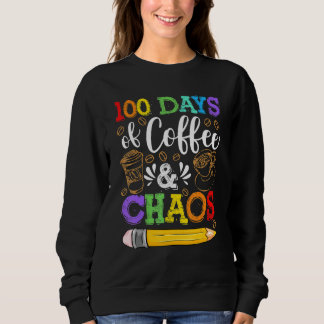 Sudadera 100 Days Of Coffee & Chaos 100th Day School Teache