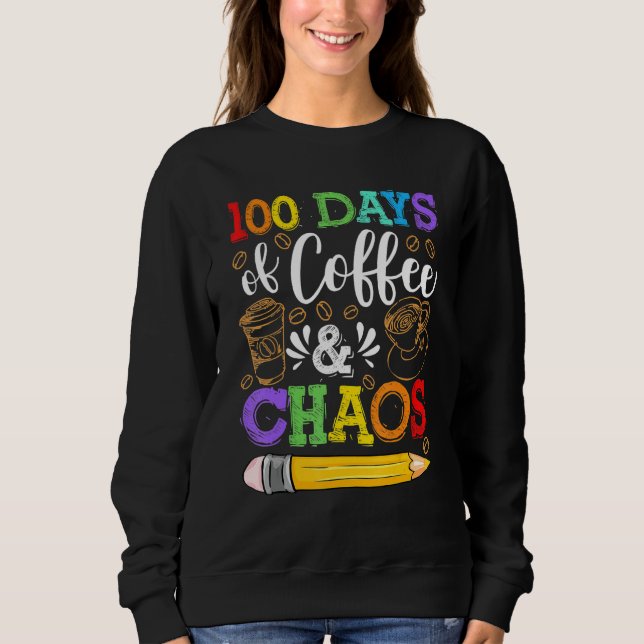 Sudadera 100 Days Of Coffee & Chaos 100th Day School Teache (Anverso)