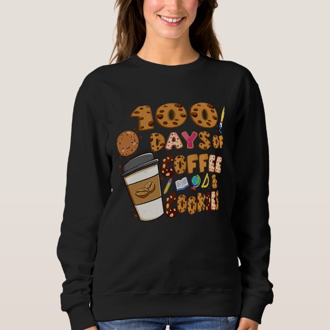 Sudadera 100 Days Of Coffee & Cookies 100th Day Of School T (Anverso)