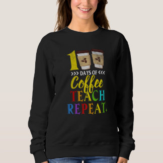 Sudadera 100 Days Of Coffee Teach Repeat 100th Day School T