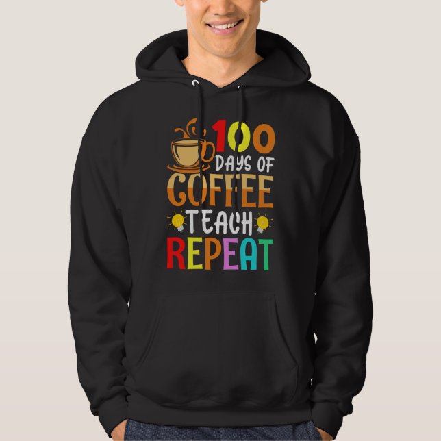 Sudadera 100 Days of Coffee Teach Repeat Teacher Coffe Caff (Anverso)