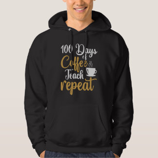 Sudadera 100 Days of Coffee Teach Repeat Teacher Coffe Caff