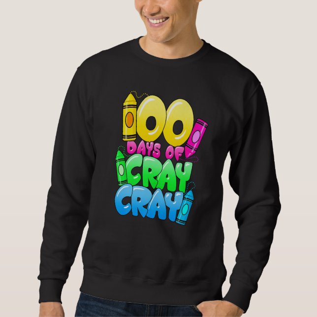 Sudadera 100 Days Of Cray Cray 100th Day of School Teacher  (Anverso)