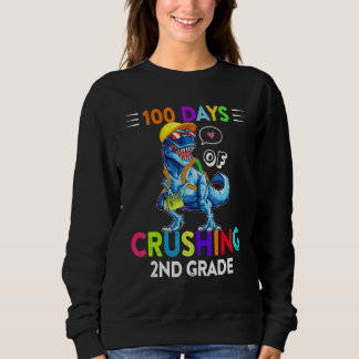 Sudadera 100 Days Of Crushing 2nd Grade Second Grade T Rex 