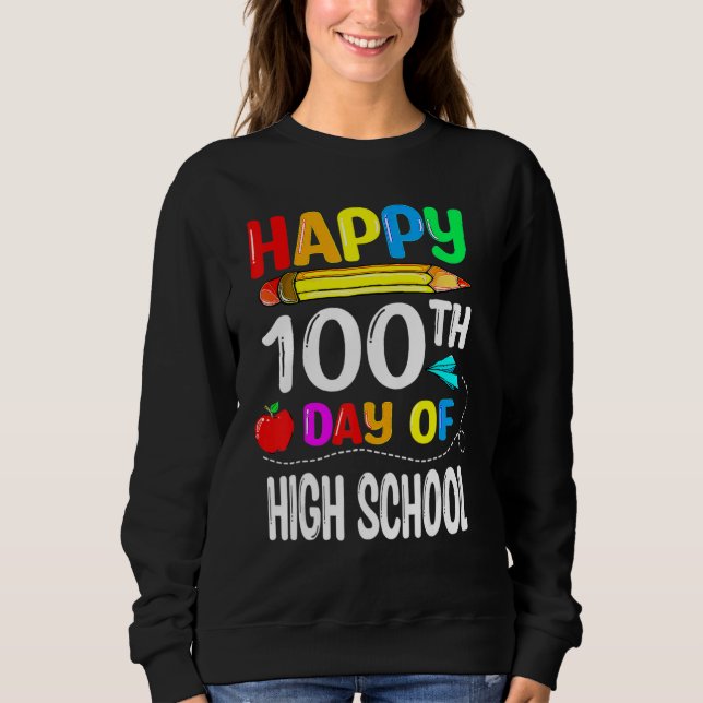 Sudadera 100 Days Of High School Happy 100th Day Of School (Anverso)