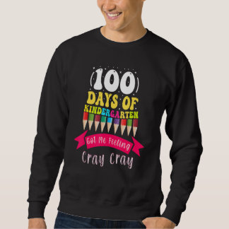 Sudadera 100 Days Of Kindergarten Got Me Feeling Cray Cray_