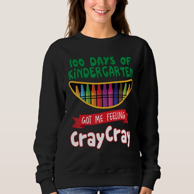 Sudadera 100 Days Of Kindergarten Got Me Feeling Cray Cray  (Anverso)