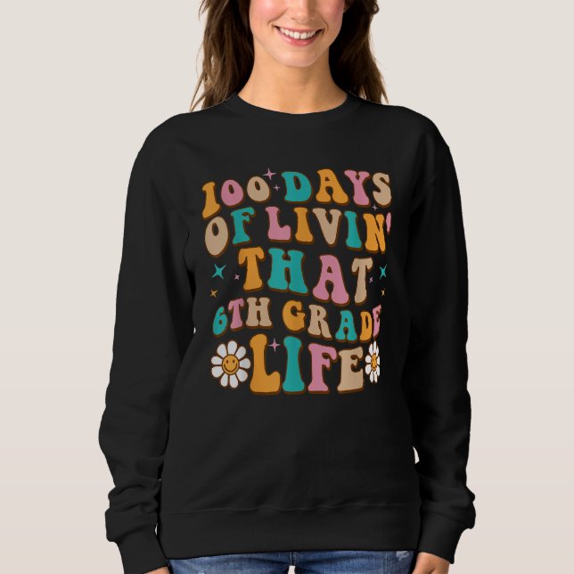 Sudadera 100 Days Of Livin' That 6th Grade Life 100 Days Of (Anverso)