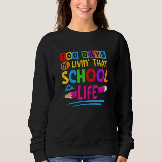 Sudadera 100 Days of Livinu2019 that School Life Back to Sc (Anverso)