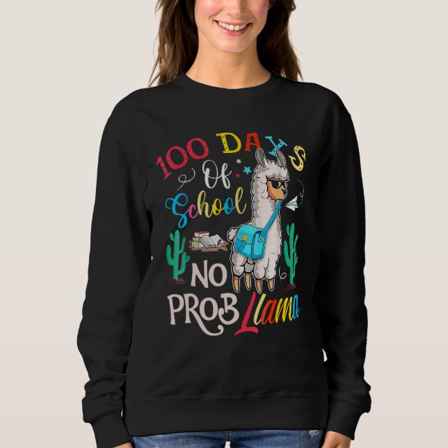 Sudadera 100 Days Of School No Probllama Llama 100th Day_5 (Anverso)