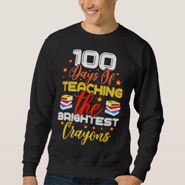 Sudadera 100 Days Of Teaching The Brightest Crayons (Anverso)