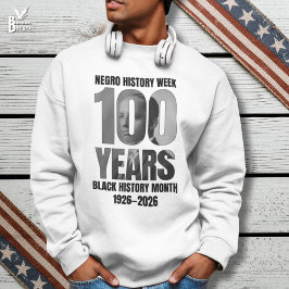Sudadera 100 Years Negro History Week Black HIstory Month