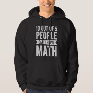 Sudadera 10 de cada 5 personas no pueden resolver matemátic