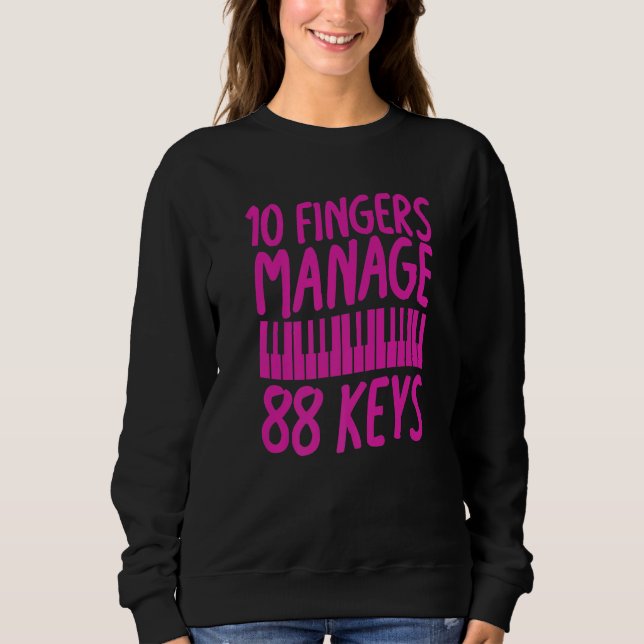 Sudadera 10 Fingers Manage 88 Keys  Piano Pianist Musician  (Anverso)