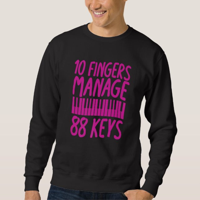 Sudadera 10 Fingers Manage 88 Keys  Piano Pianist Musician  (Anverso)