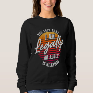 Sudadera 18 Aniversario Legalmente soy adulto es gracioso