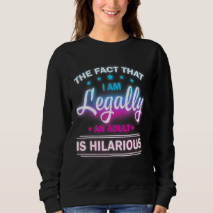 Sudadera 18 Aniversario Legalmente Un Adulto Es Divertidísi