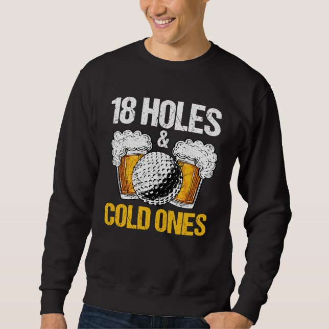 Sudadera 18 Holes And Cold Ones Beer And Golf  Golfer Golf  (Anverso)