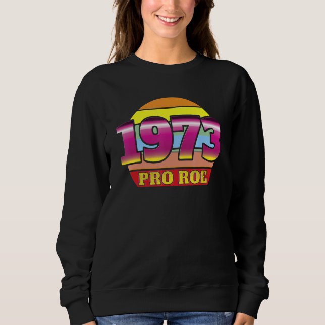Sudadera 1973 Pro Roe Protect Women defiende el derecho de  (Anverso)
