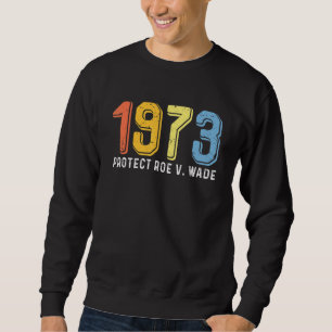 Sudadera 1973 Proteger a Roe V Wade Las Mujeres Orgullosas