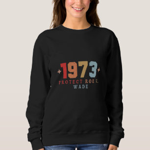 Sudadera 1973 Proteger Roe V Wade Protect Roe V Wade