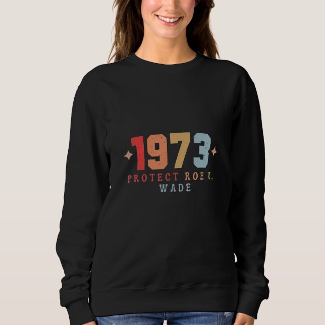 Sudadera 1973 Proteger Roe V Wade Protect Roe V Wade (Anverso)