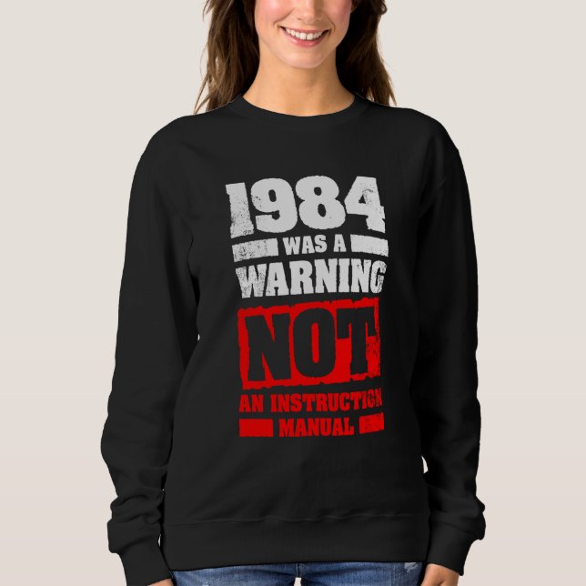 Sudadera 1984 Was A Warning Not An Instruction Manual (Anverso)