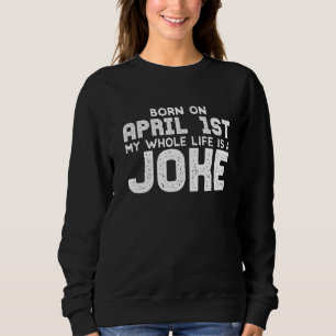 Sudadera 1 de abril Día de los Inocentes La vida es Chiste