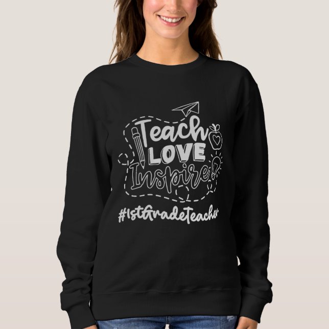 Sudadera 1St Grade Teacher Teach Love Inspire 1st Day oF Sc (Anverso)