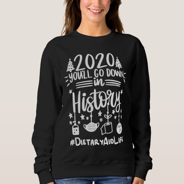 Sudadera 2020 You'll Go Down In History Dietary Aid Life Ch (Anverso)