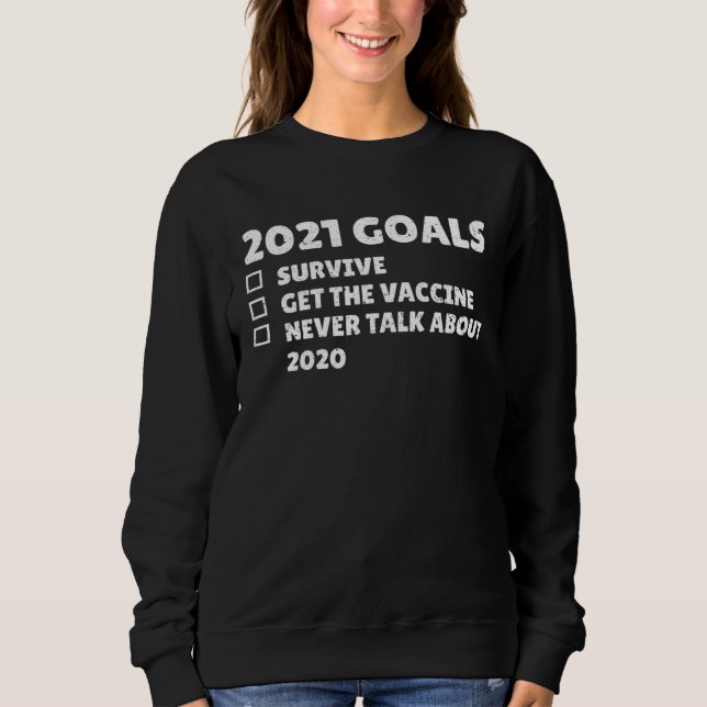 Sudadera 2021 Goals Survive Get The Vaccine Never Talk Abou (Anverso)