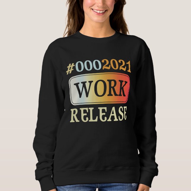 Sudadera 2021 Work Release Retirement Retired (Anverso)
